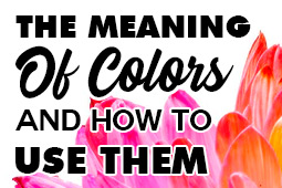 The Meaning of Colors and How To Use Them With Brand Design